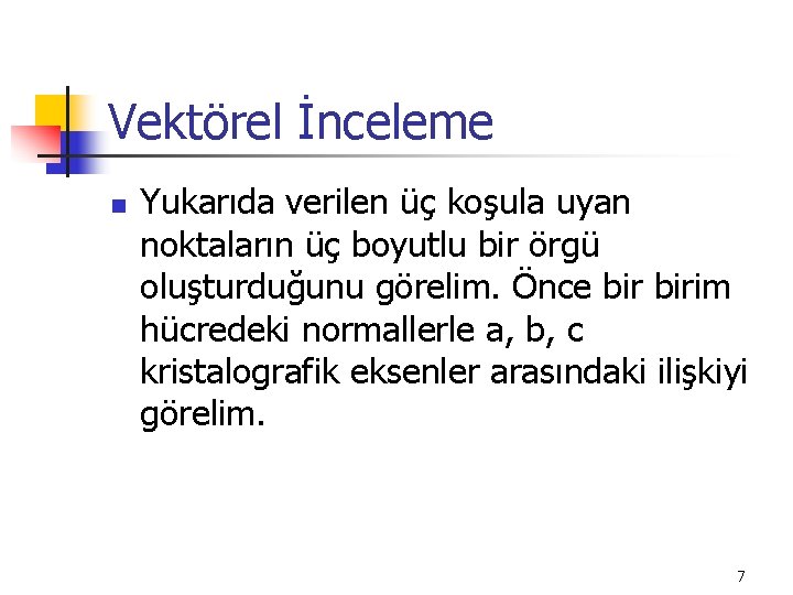 Vektörel İnceleme n Yukarıda verilen üç koşula uyan noktaların üç boyutlu bir örgü oluşturduğunu