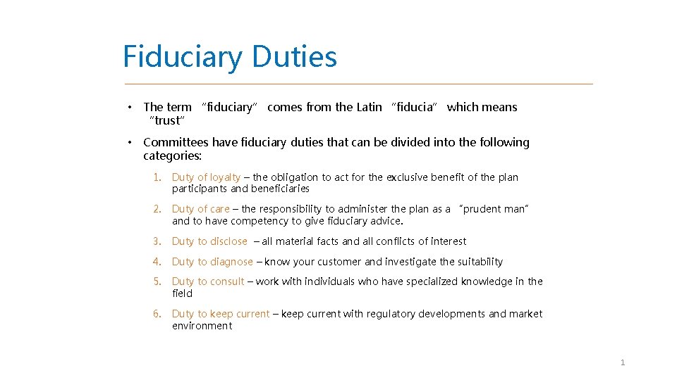 Fiduciary Duties • The term “fiduciary” comes from the Latin “fiducia” which means “trust”