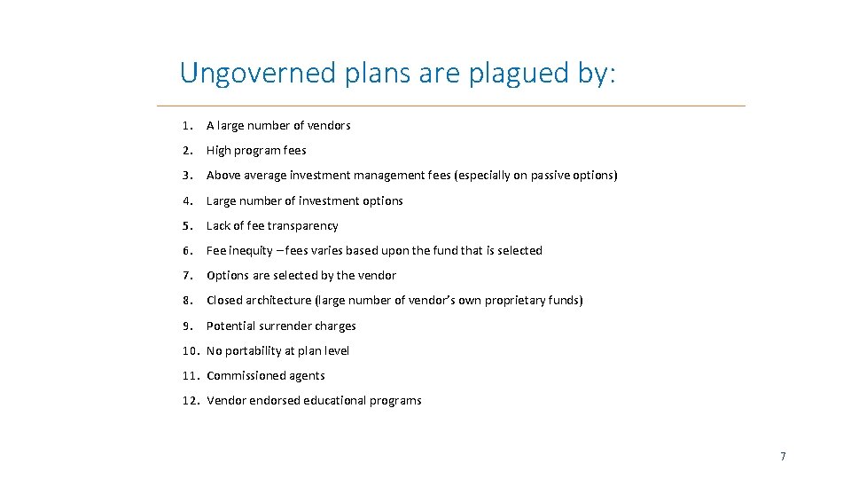 Ungoverned plans are plagued by: 1. A large number of vendors 2. High program