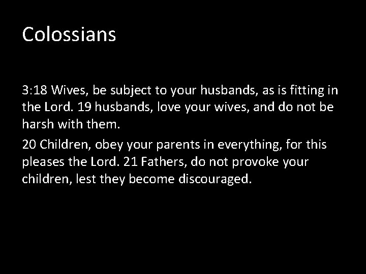 Colossians 3: 18 Wives, be subject to your husbands, as is fitting in the