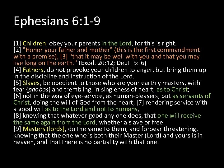 Ephesians 6: 1 -9 [1] Children, obey your parents in the Lord, for this