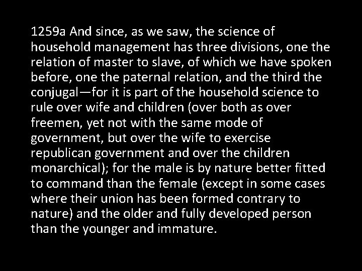 1259 a And since, as we saw, the science of household management has three