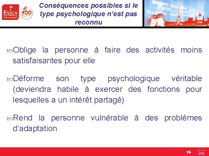 Conséquences possibles si le type psychologique n’est pas reconnu Oblige la personne à faire