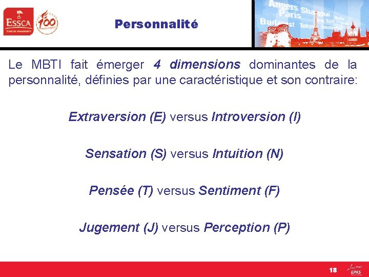 Personnalité Le MBTI fait émerger 4 dimensions dominantes de la personnalité, définies par une