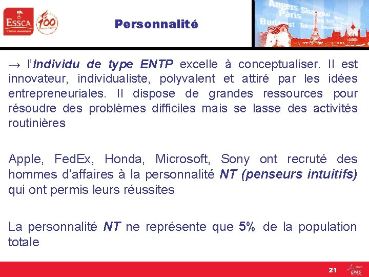 Personnalité → l’Individu de type ENTP excelle à conceptualiser. Il est innovateur, individualiste, polyvalent