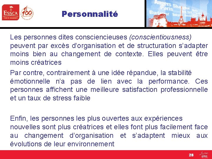 Personnalité Les personnes dites consciencieuses (conscientiousness) peuvent par excès d’organisation et de structuration s’adapter