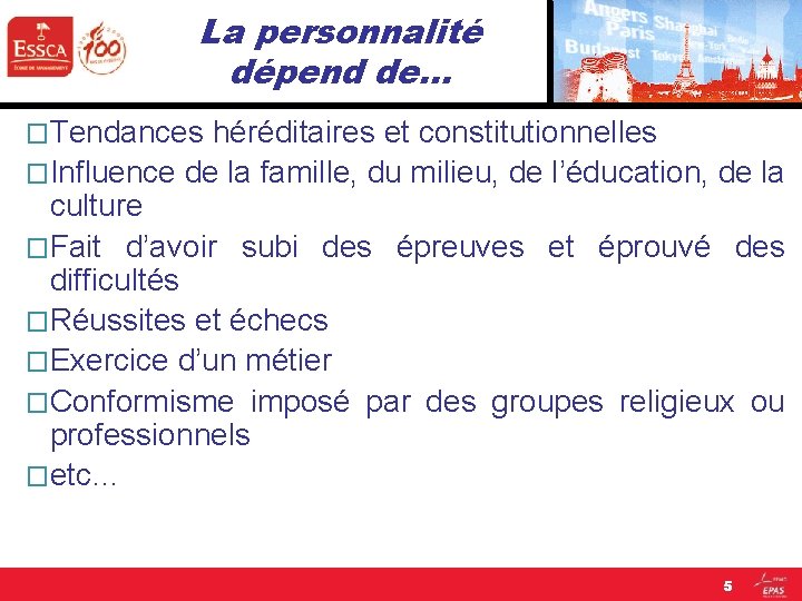 La personnalité dépend de… �Tendances héréditaires et constitutionnelles �Influence de la famille, du milieu,