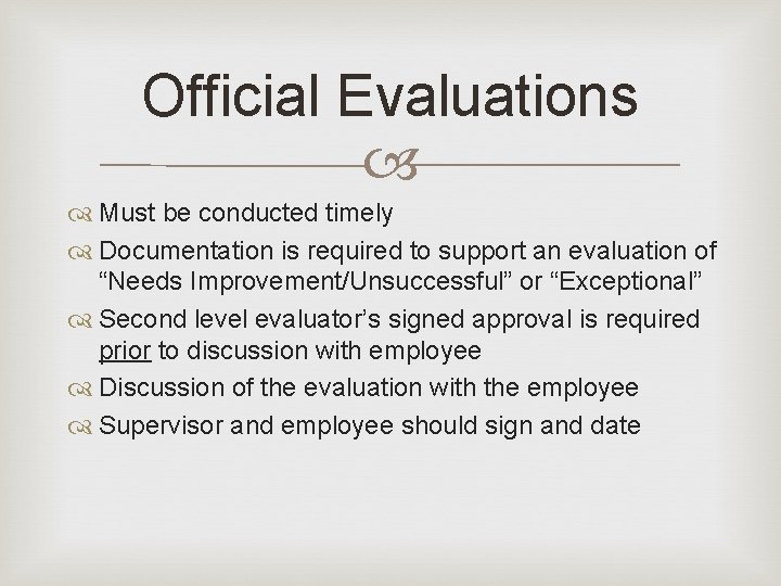 Official Evaluations Must be conducted timely Documentation is required to support an evaluation of Official Evaluations Must be conducted timely Documentation is required to support an evaluation of