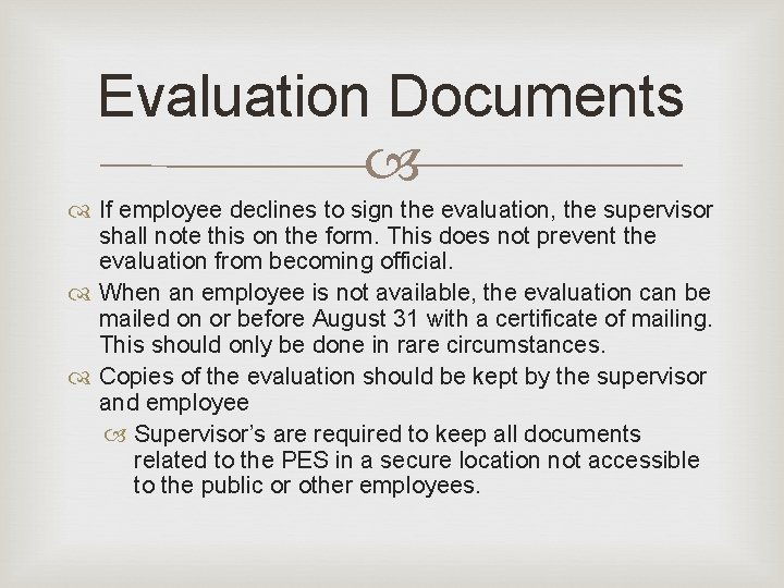 Evaluation Documents If employee declines to sign the evaluation, the supervisor shall note this Evaluation Documents If employee declines to sign the evaluation, the supervisor shall note this