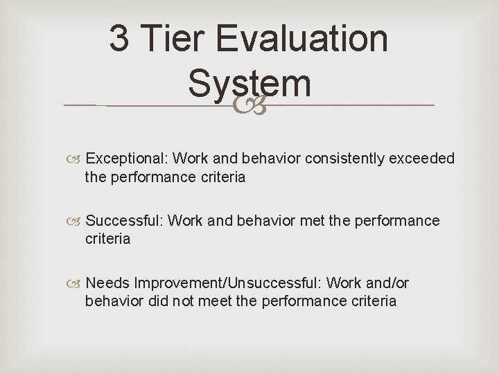 3 Tier Evaluation System Exceptional: Work and behavior consistently exceeded the performance criteria Successful: 3 Tier Evaluation System Exceptional: Work and behavior consistently exceeded the performance criteria Successful: