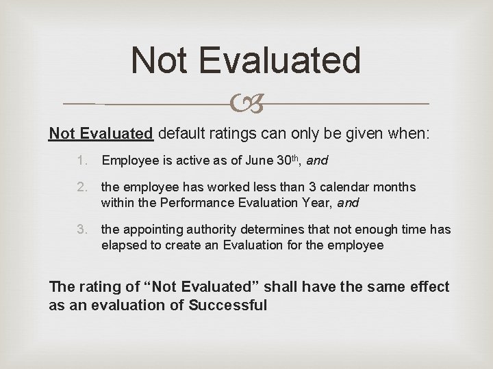 Not Evaluated default ratings can only be given when: 1. Employee is active as Not Evaluated default ratings can only be given when: 1. Employee is active as