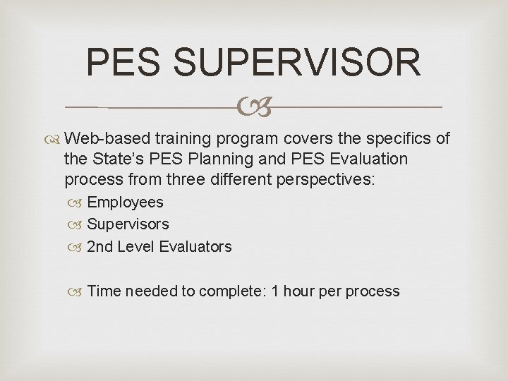 PES SUPERVISOR Web-based training program covers the specifics of the State’s PES Planning and PES SUPERVISOR Web-based training program covers the specifics of the State’s PES Planning and