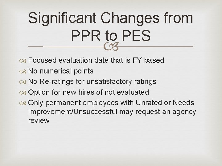 Significant Changes from PPR to PES Focused evaluation date that is FY based No Significant Changes from PPR to PES Focused evaluation date that is FY based No