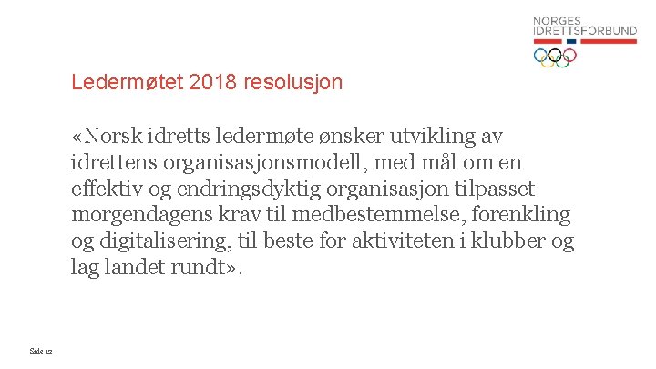 Ledermøtet 2018 resolusjon «Norsk idretts ledermøte ønsker utvikling av idrettens organisasjonsmodell, med mål om