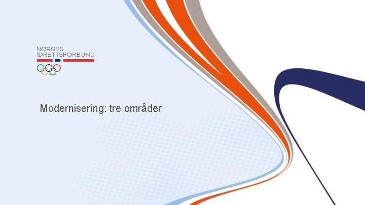 Modernisering: tre områder 