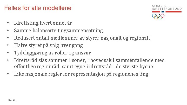 Felles for alle modellene • • • Idrettsting hvert annet år Samme balanserte tingsammensetning