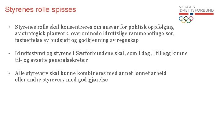 Styrenes rolle spisses • Styrenes rolle skal konsentreres om ansvar for politisk oppfølging av
