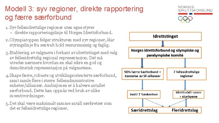 Modell 3: syv regioner, direkte rapportering og færre særforbund 1. Syv fellesidrettslige regioner uten