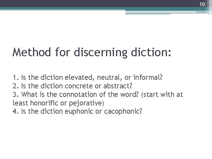 10 Method for discerning diction: 1. Is the diction elevated, neutral, or informal? 2.