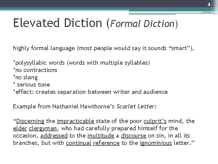 4 Elevated Diction (Formal Diction) highly formal language (most people would say it sounds