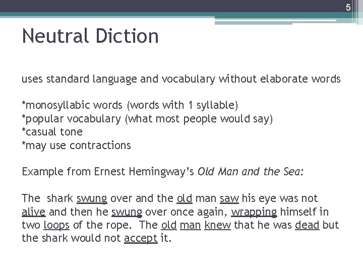 5 Neutral Diction uses standard language and vocabulary without elaborate words *monosyllabic words (words