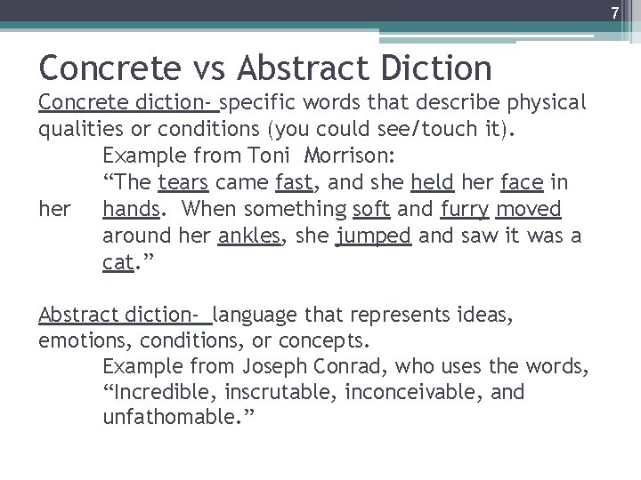 7 Concrete vs Abstract Diction Concrete diction- specific words that describe physical qualities or