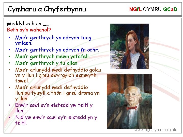 Cymharu a Chyferbynnu NGf. L CYMRU GCa. D Meddyliwch am…… Beth sy’n wahanol? •