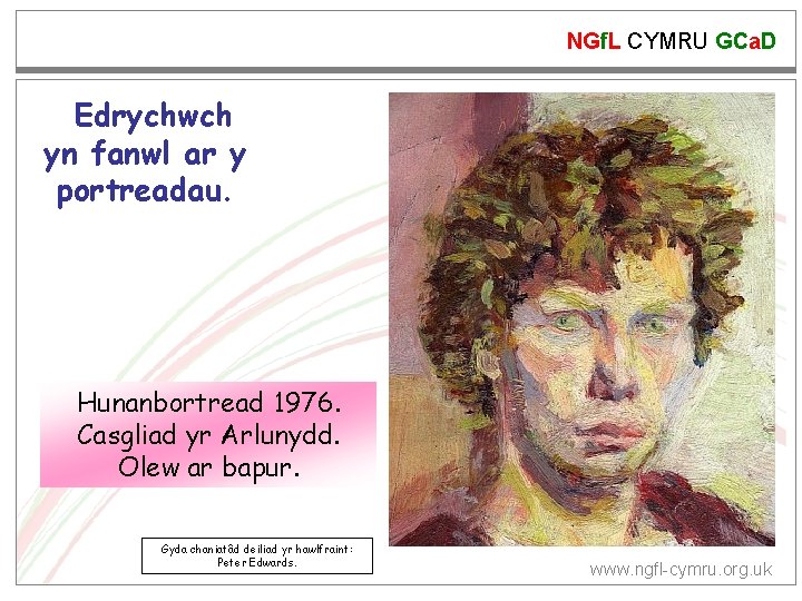 NGf. L CYMRU GCa. D Edrychwch yn fanwl ar y portreadau. Hunanbortread 1976. Casgliad