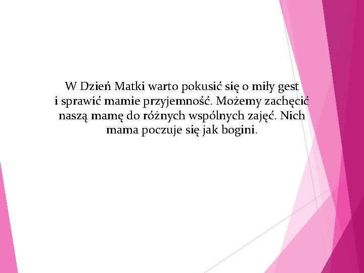 W Dzień Matki warto pokusić się o miły gest i sprawić mamie przyjemność. Możemy