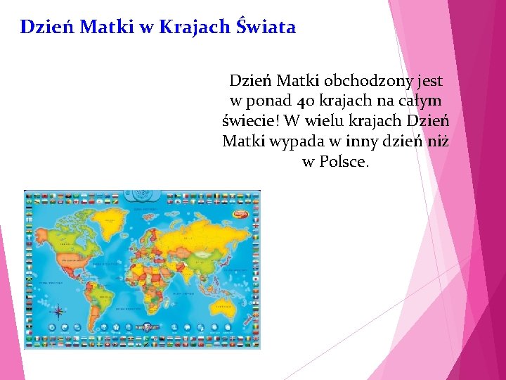 Dzień Matki w Krajach Świata Dzień Matki obchodzony jest w ponad 40 krajach na