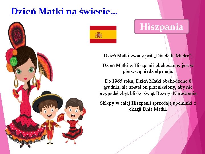 Dzień Matki na świecie… Hiszpania Dzień Matki zwany jest „Día de la Madre”. Dzień
