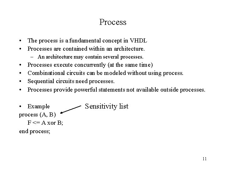 Process • The process is a fundamental concept in VHDL • Processes are contained