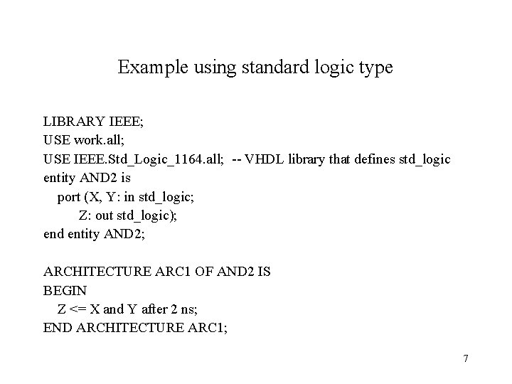 Example using standard logic type LIBRARY IEEE; USE work. all; USE IEEE. Std_Logic_1164. all;