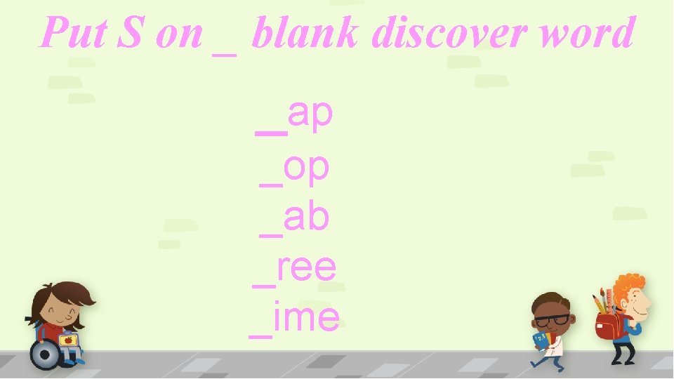 Put S on _ blank discover word _ap _op _ab _ree _ime 