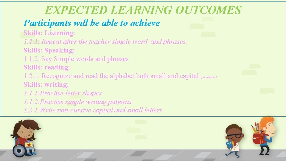 EXPECTED LEARNING OUTCOMES Participants will be able to achieve Skills: Listening: 1. 1. 1.