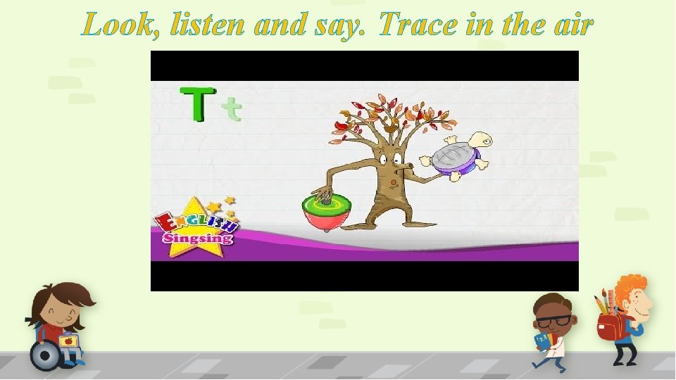 Look, listen and say. Trace in the air 