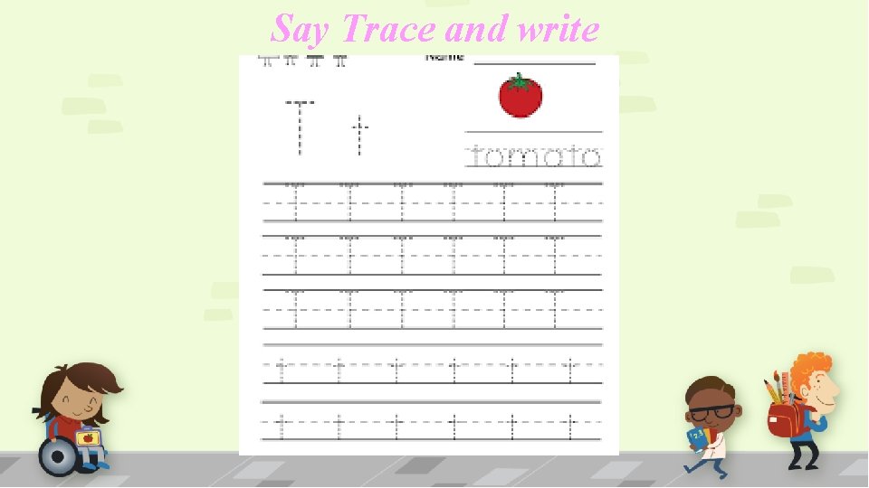 Say Trace and write 