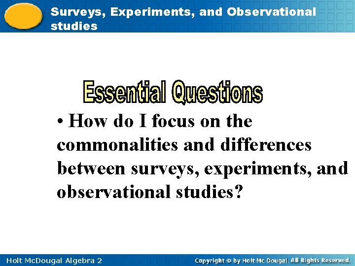 Surveys, Experiments, and Observational studies • How do I focus on the commonalities and