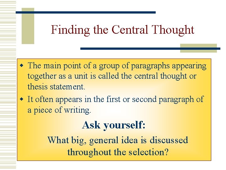 Finding the Central Thought w The main point of a group of paragraphs appearing