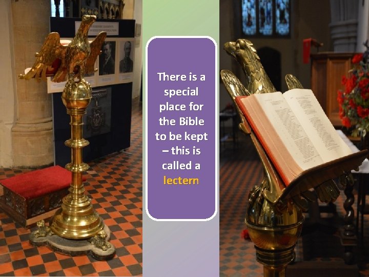 There is a special place for the Bible to be kept – this is