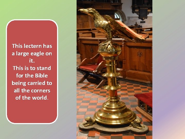This lectern has a large eagle on it. This is to stand for the