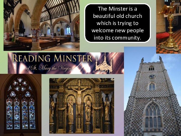 The Minster is a beautiful old church which is trying to welcome new people