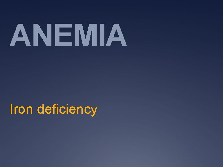 ANEMIA Iron deficiency 