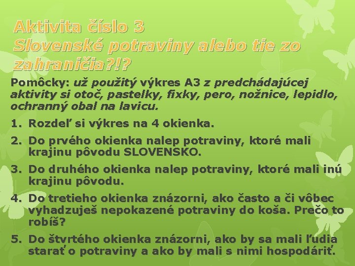 Aktivita číslo 3 Slovenské potraviny alebo tie zo zahraničia? !? Pomôcky: už použitý výkres
