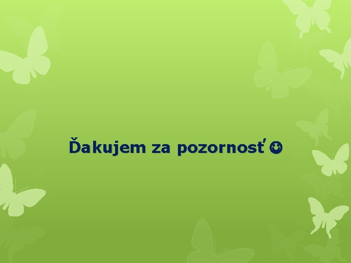 Ďakujem za pozornosť 