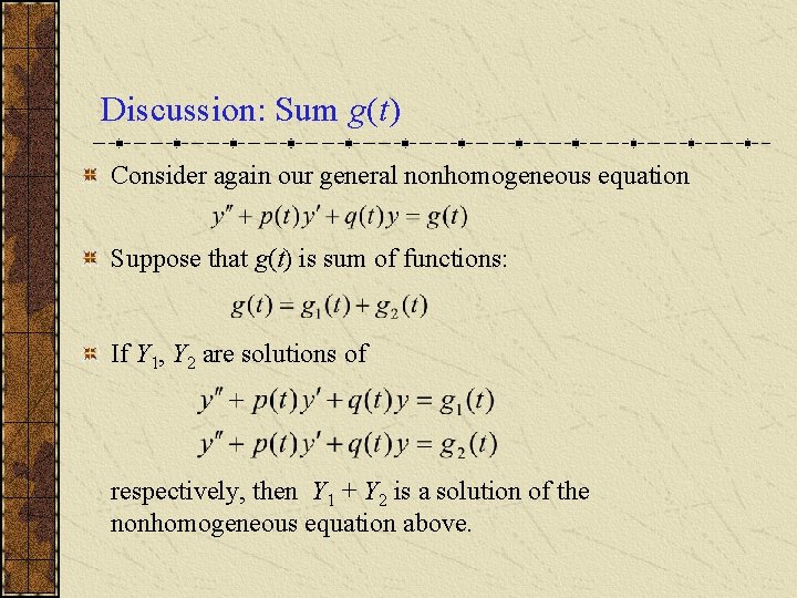 Discussion: Sum g(t) Consider again our general nonhomogeneous equation Suppose that g(t) is sum
