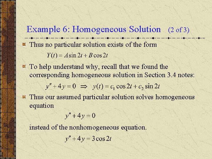 Example 6: Homogeneous Solution (2 of 3) Thus no particular solution exists of the