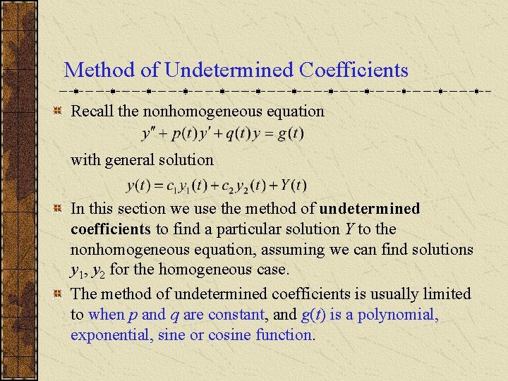 Method of Undetermined Coefficients Recall the nonhomogeneous equation with general solution In this section