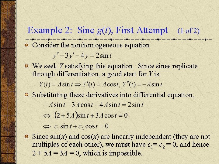 Example 2: Sine g(t), First Attempt (1 of 2) Consider the nonhomogeneous equation We