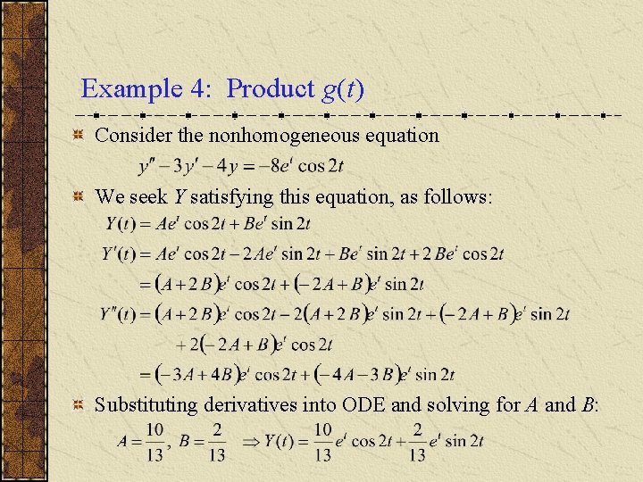 Example 4: Product g(t) Consider the nonhomogeneous equation We seek Y satisfying this equation,